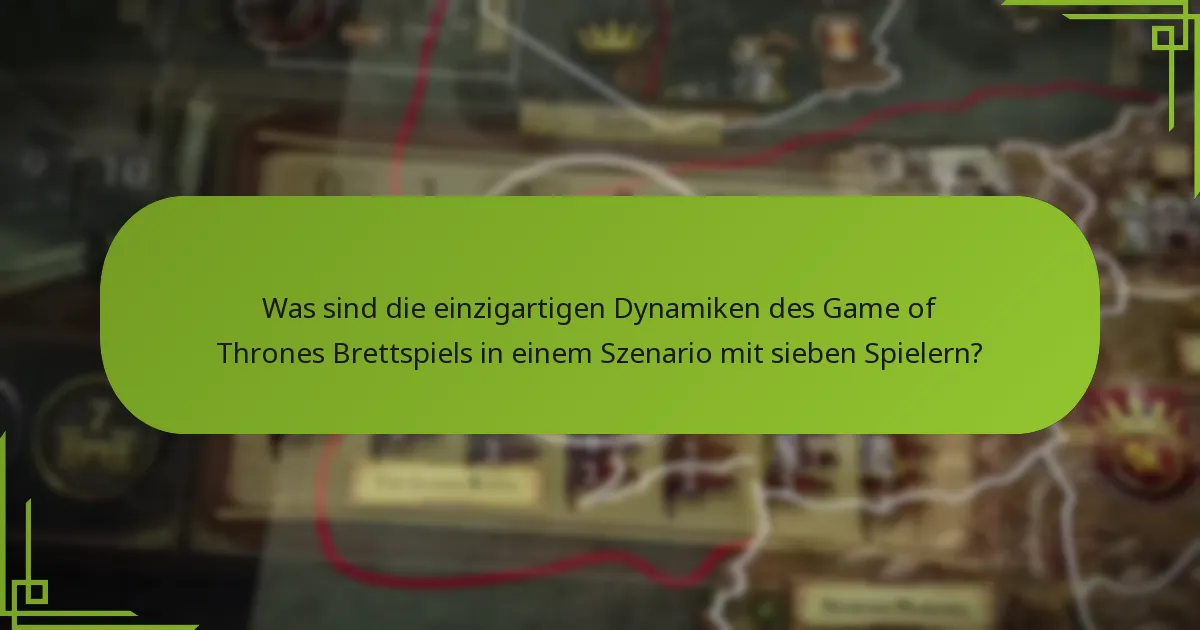 Wie verändert sich das Gleichgewicht des Game of Thrones Brettspiels mit sieben Spielern?