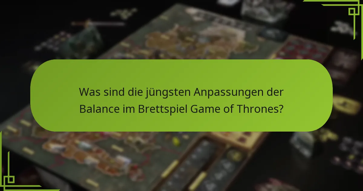 Wie haben sich die Einheitensanpassungen auf das Gameplay im Brettspiel Game of Thrones ausgewirkt?