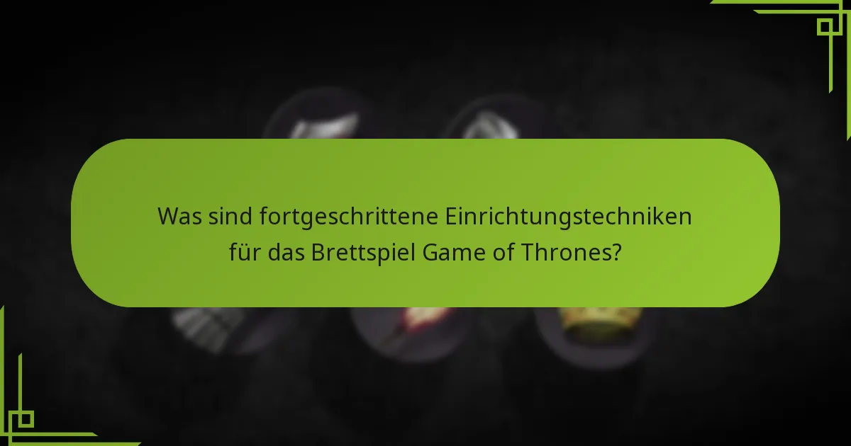 Wie erreicht man strategische Platzierungen im Brettspiel Game of Thrones?
