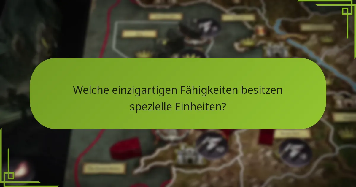 Wie beeinflussen spezielle Einheiten das Gameplay?