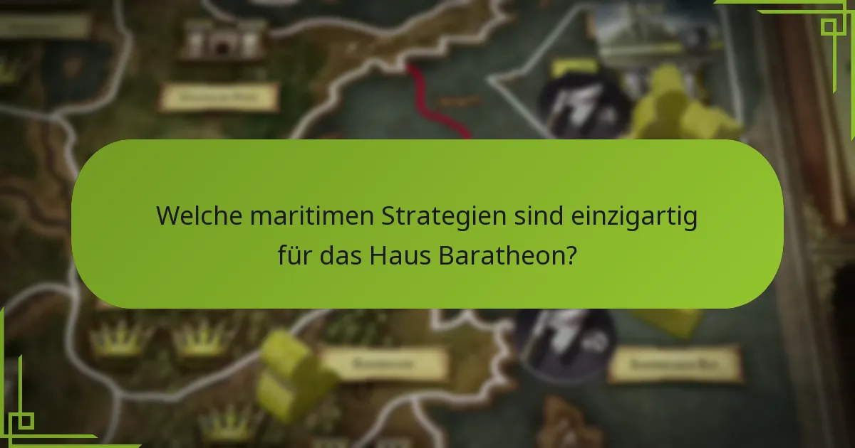 Welche maritimen Strategien sind einzigartig für das Haus Baratheon?