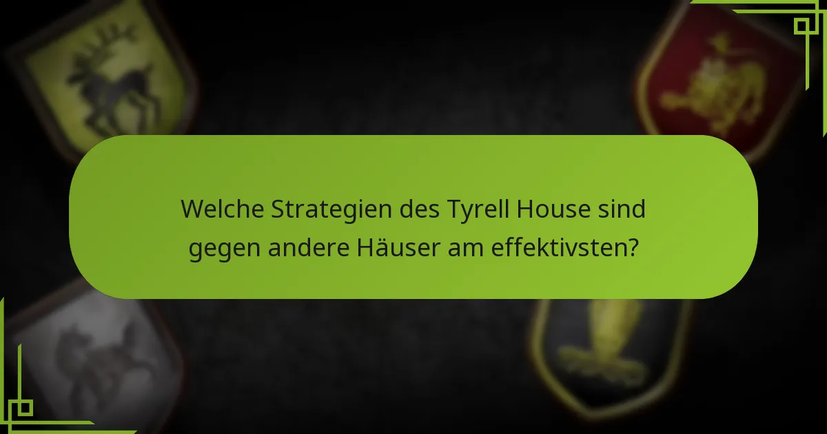 Welche Strategien für das späte Spiel sollten Tyrell-Spieler in Betracht ziehen?
