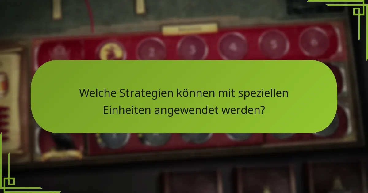 Welche Strategien können mit speziellen Einheiten angewendet werden?