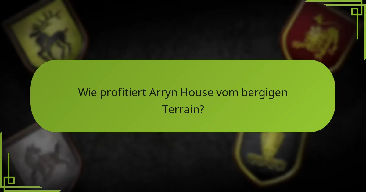 Was sind fortgeschrittene Verteidigungstaktiken für Arryn House?