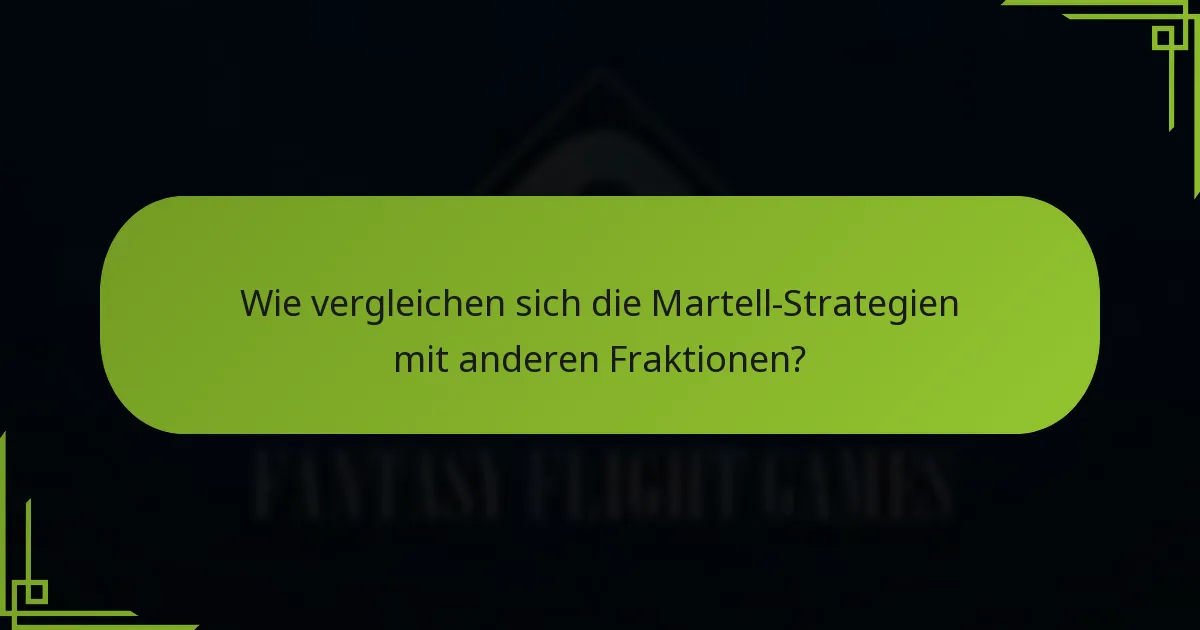Wie vergleichen sich die Martell-Strategien mit anderen Fraktionen?